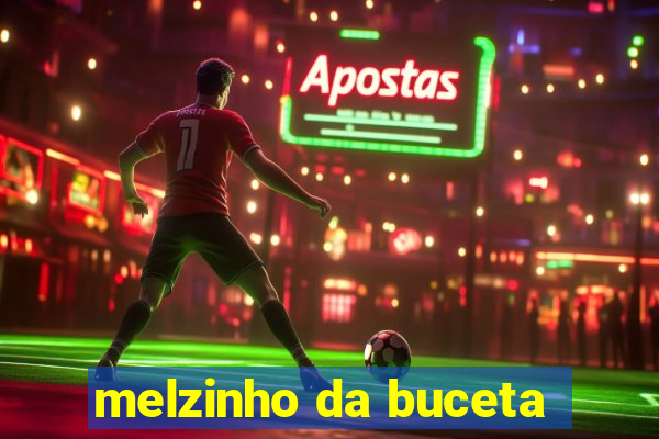 melzinho da buceta