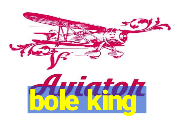 bole king