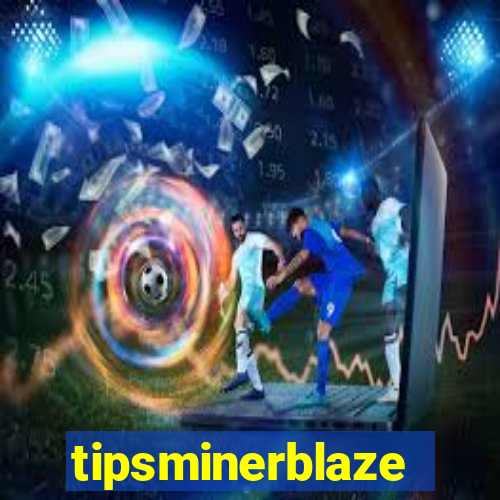 tipsminerblaze