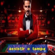 assistir o tampa da bola