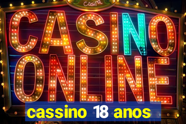 cassino 18 anos