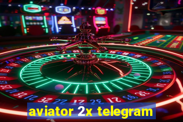 aviator 2x telegram