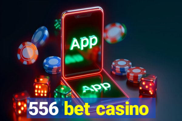 556 bet casino