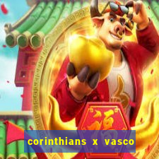 corinthians x vasco da gama ao vivo futemax