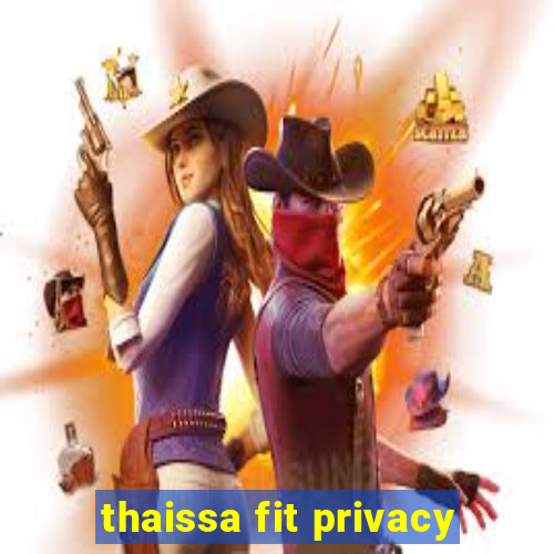 thaissa fit privacy