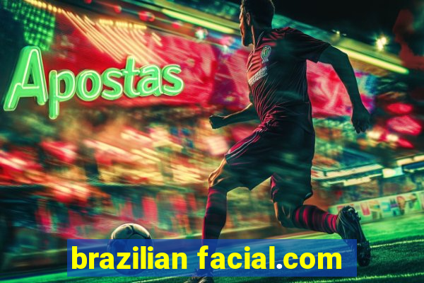 brazilian facial.com