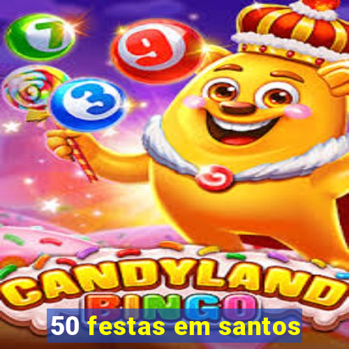 50 festas em santos