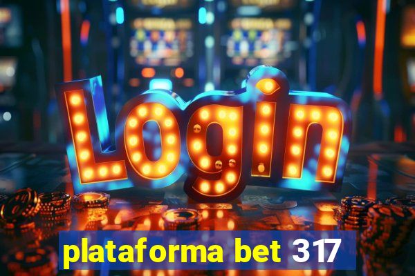 plataforma bet 317