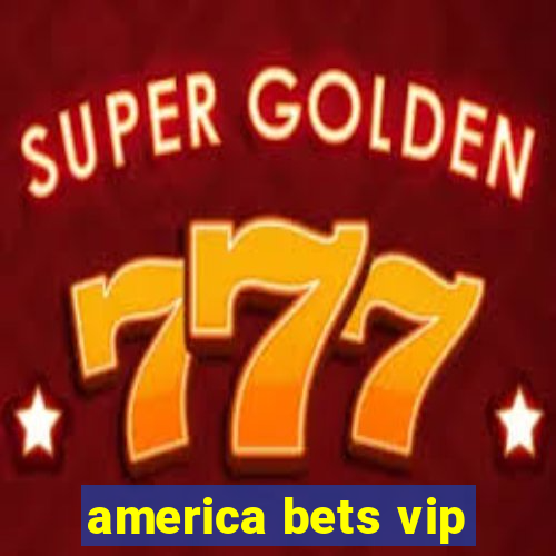 america bets vip