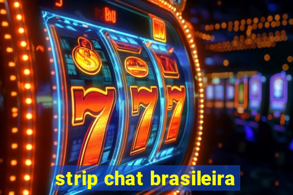 strip chat brasileira