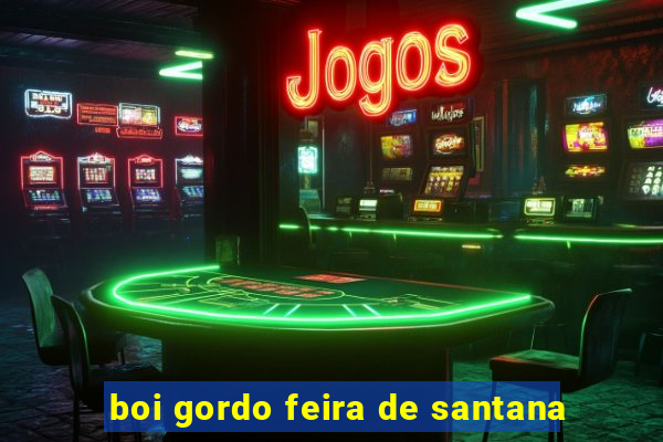 boi gordo feira de santana