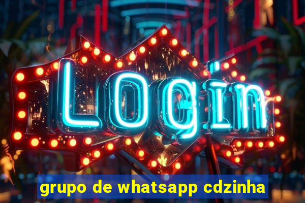 grupo de whatsapp cdzinha