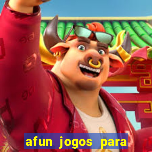 afun jogos para ganhar dinheiro