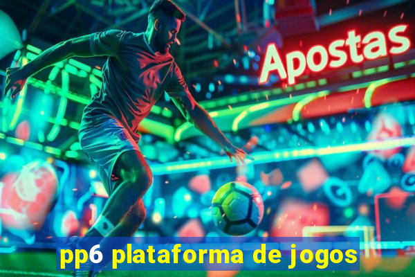 pp6 plataforma de jogos