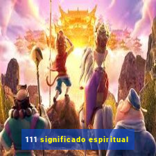 111 significado espiritual