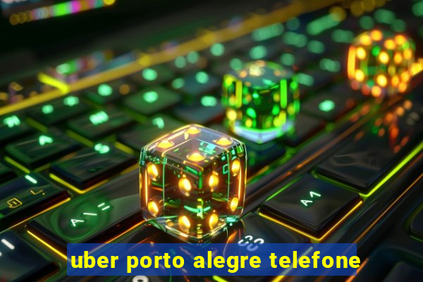 uber porto alegre telefone