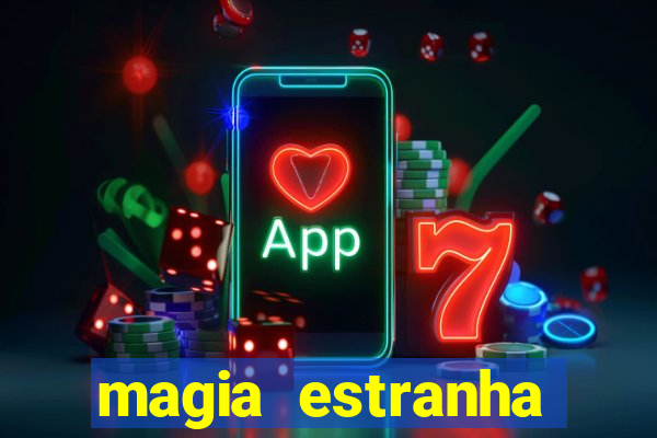 magia estranha filme completo dublado online