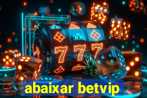 abaixar betvip