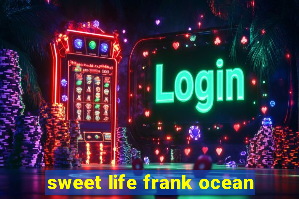 sweet life frank ocean