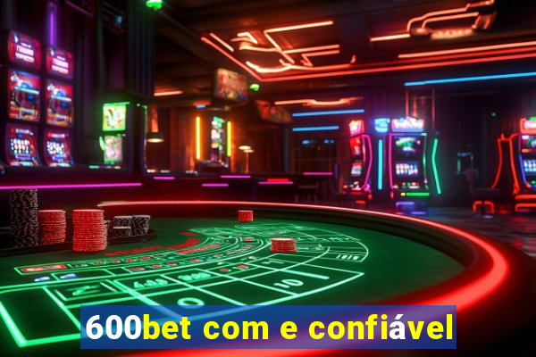 600bet com e confiável