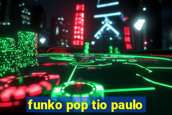 funko pop tio paulo