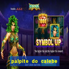 palpite do calebe para hoje