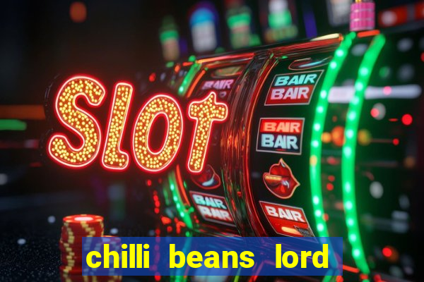 chilli beans lord of the rings