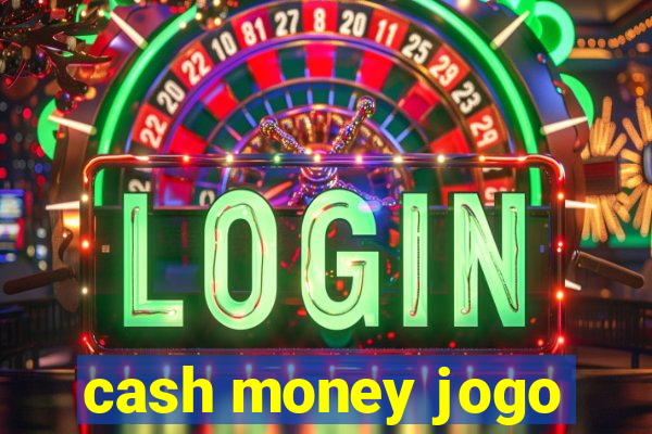 cash money jogo