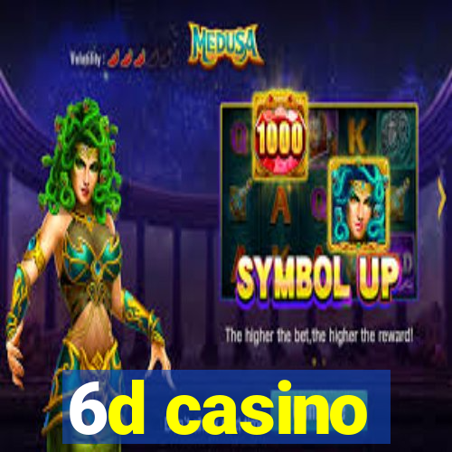 6d casino