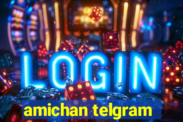 amichan telgram