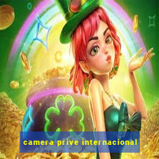 camera prive internacional