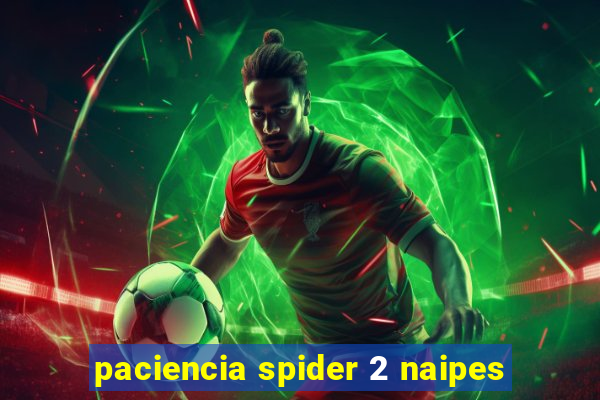 paciencia spider 2 naipes