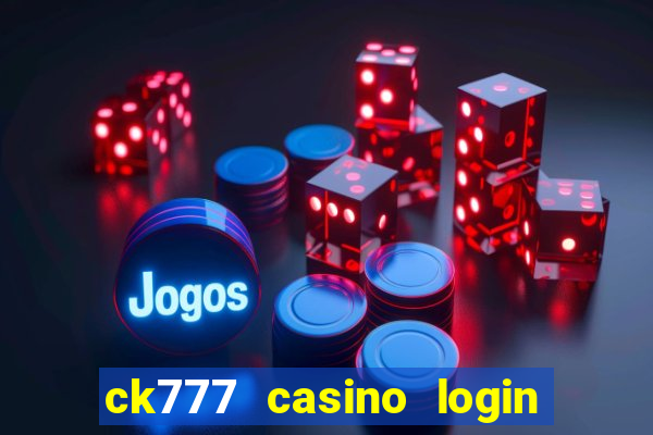 ck777 casino login register mobile