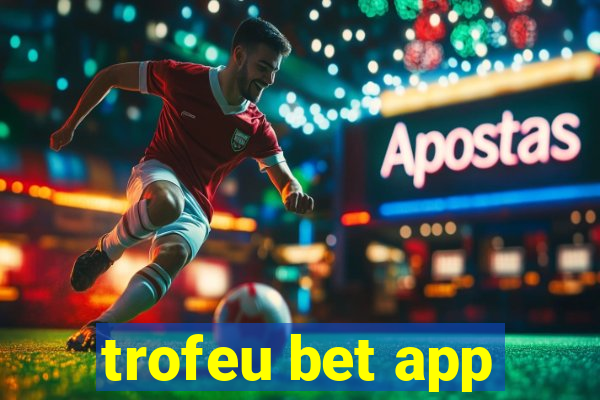 trofeu bet app