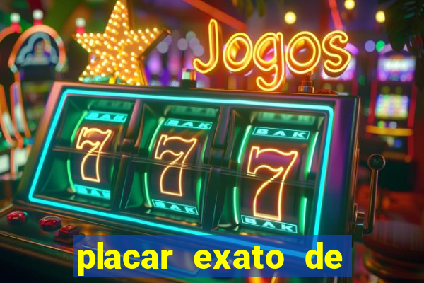 placar exato de jogos de hoje