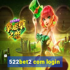 522bet2 com login