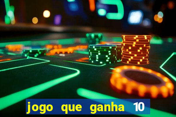 jogo que ganha 10 reais no cadastro