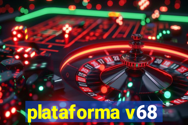 plataforma v68