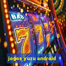 jogos yuzu android