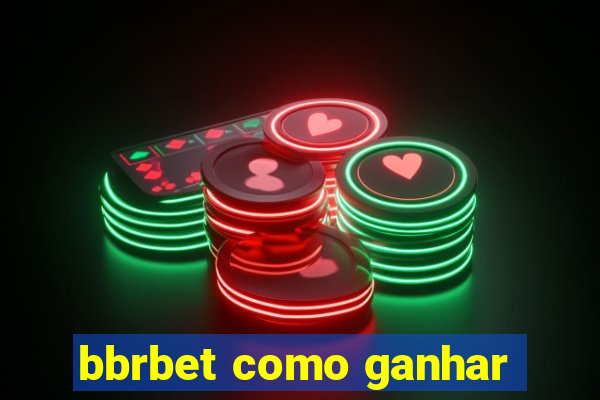 bbrbet como ganhar