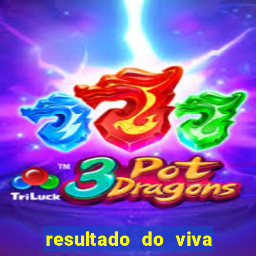 resultado do viva sorte de hoje, domingo