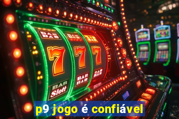 p9 jogo é confiável