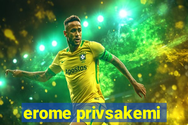 erome privsakemi