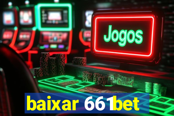 baixar 661bet