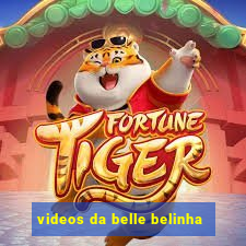 videos da belle belinha