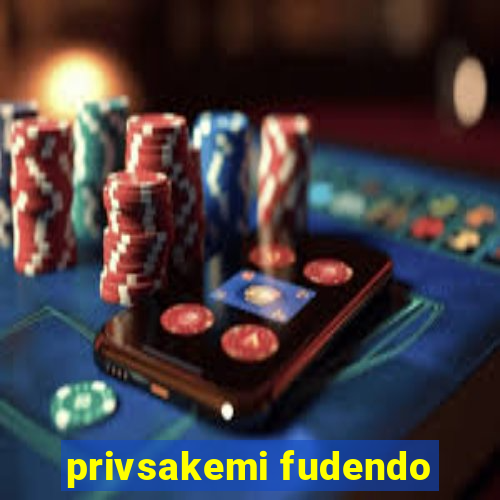 privsakemi fudendo