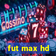 fut max hd