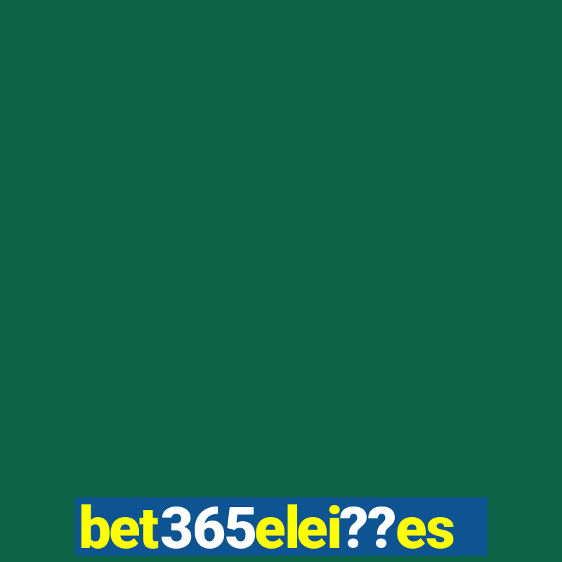 bet365elei??es