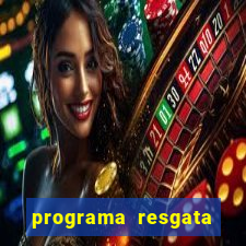 programa resgata brasil é confiável