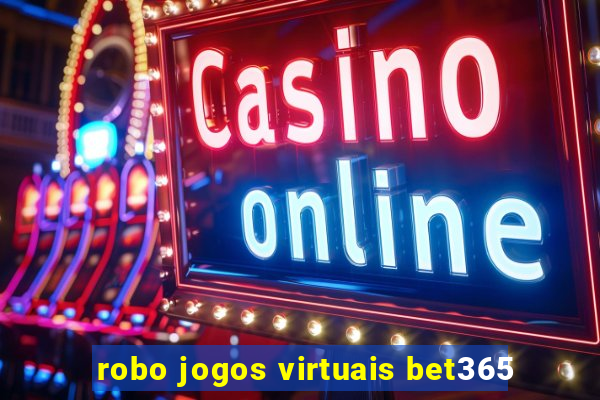 robo jogos virtuais bet365